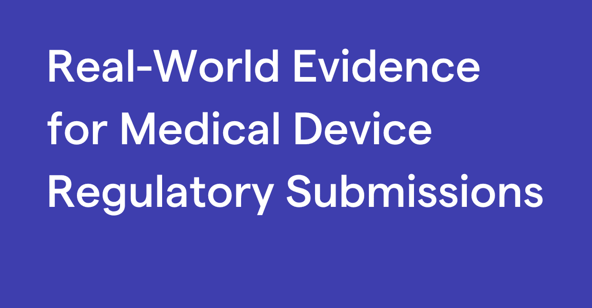 Real-World Evidence for Medical Device Regulatory Submissions