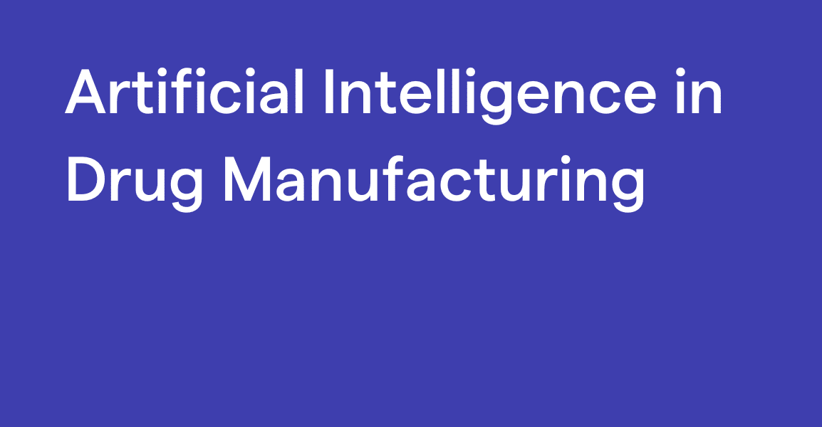 Artificial Intelligence in Drug Manufacturing