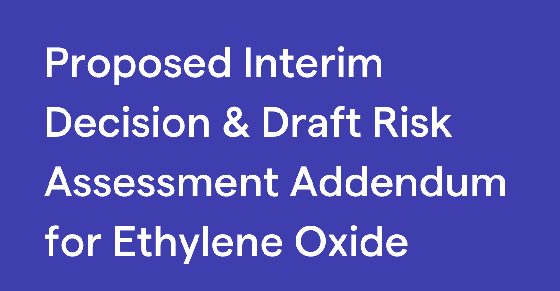 Proposed Interim Decision and Draft Risk Assessment Addendum for Ethylene Oxide