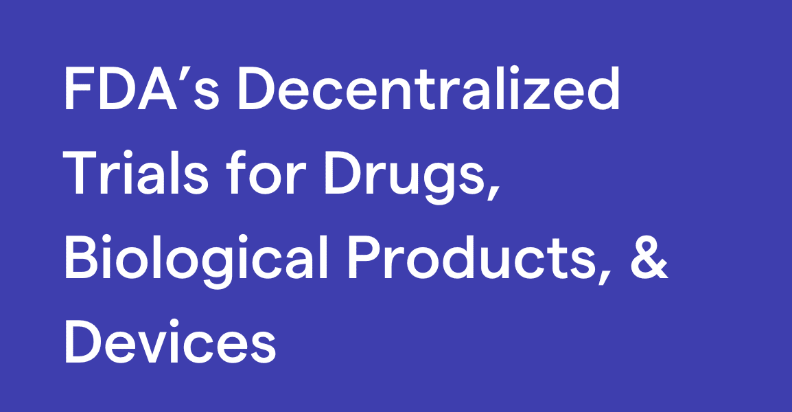 FDA's Decentralized Trials for Drugs, Biological Products and Devices