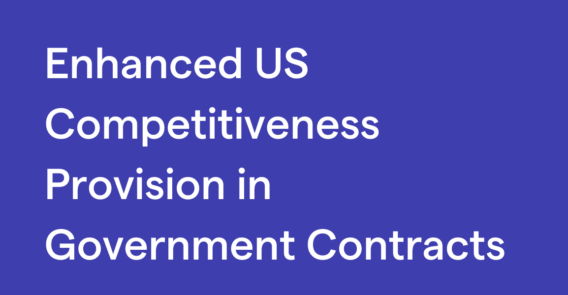 Enhanced U.S. Competitiveness Provision in Government Contracts