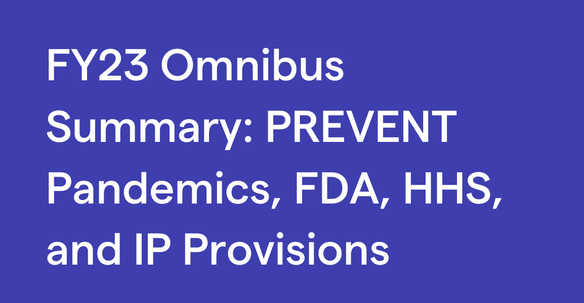 FY23 Omnibus Summary: PREVENT Pandemics, FDA, HHS, and IP Provisions